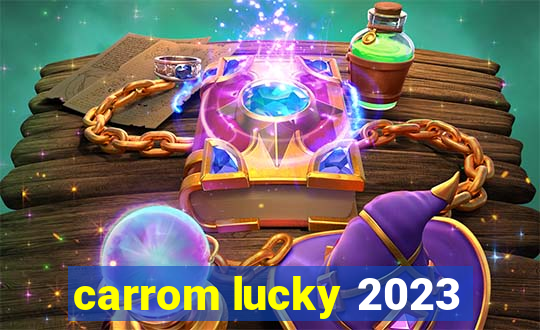 carrom lucky 2023