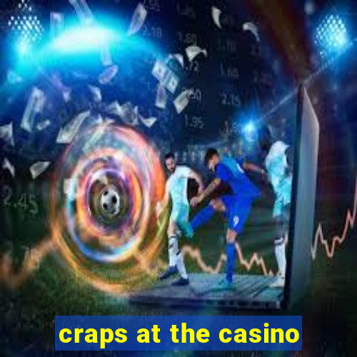 craps at the casino