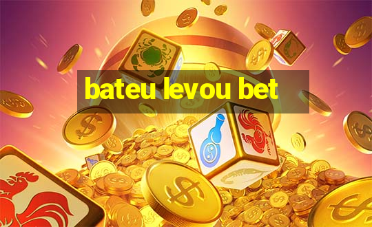 bateu levou bet