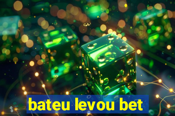 bateu levou bet