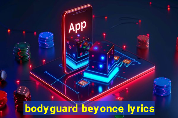 bodyguard beyonce lyrics