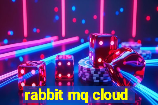 rabbit mq cloud