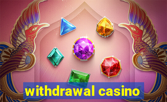 withdrawal casino