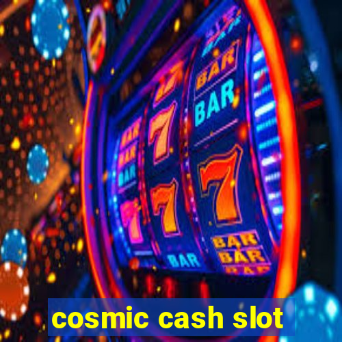 cosmic cash slot