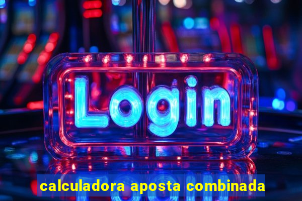 calculadora aposta combinada