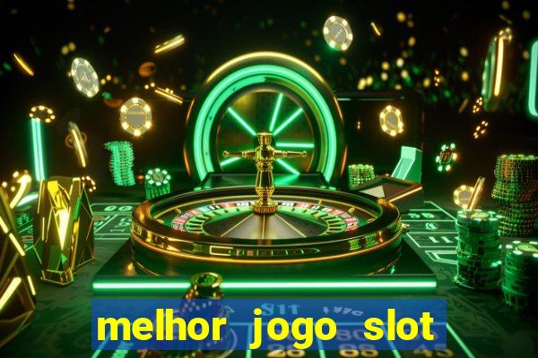 melhor jogo slot para ganhar dinheiro