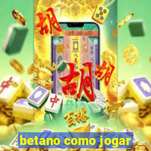 betano como jogar