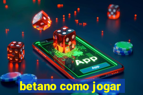 betano como jogar