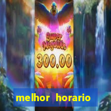 melhor horario fortune tiger