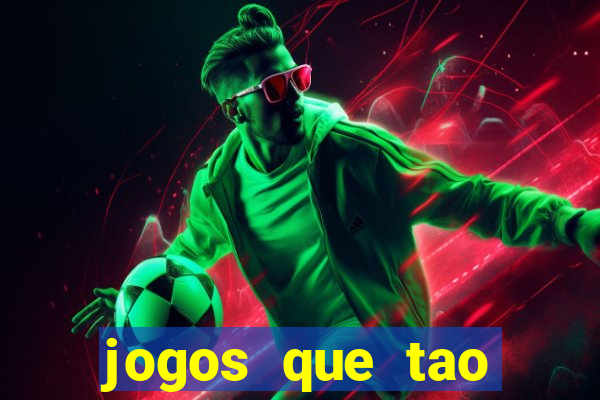 jogos que tao dando dinheiro