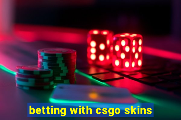 betting with csgo skins