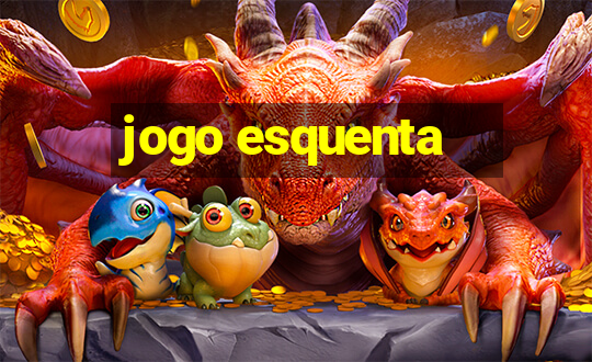 jogo esquenta