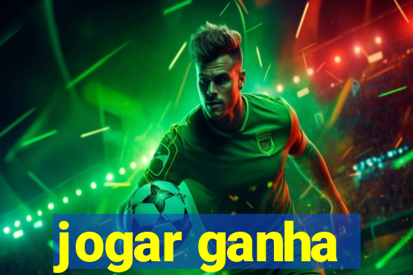 jogar ganha