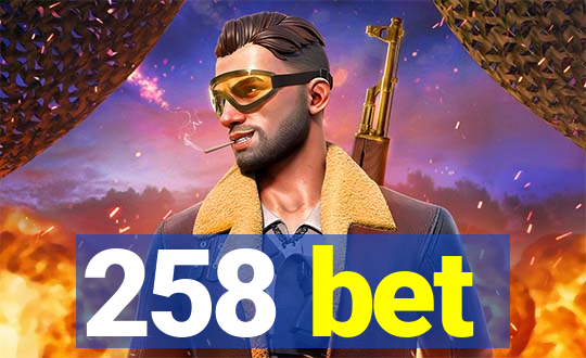 258 bet