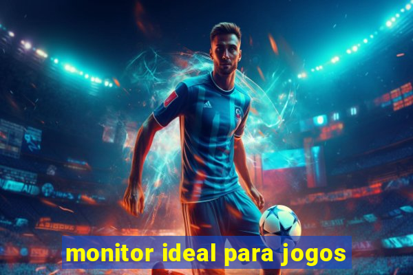 monitor ideal para jogos