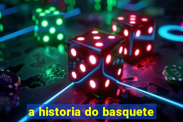 a historia do basquete