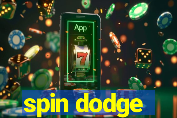 spin dodge