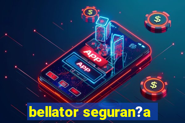 bellator seguran?a