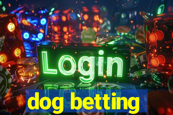 dog betting