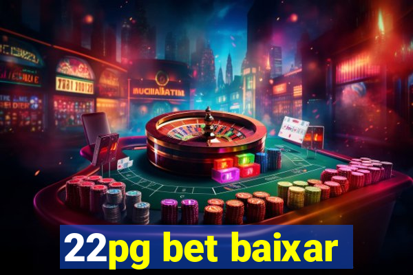 22pg bet baixar