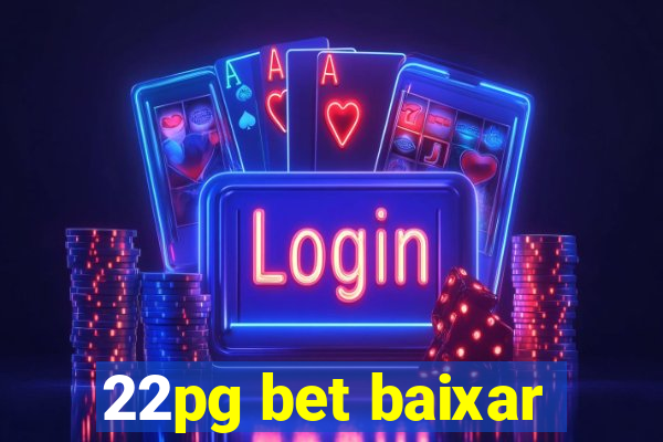 22pg bet baixar