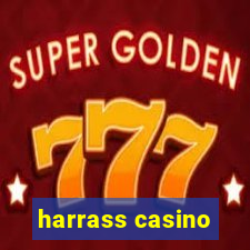 harrass casino