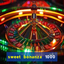 sweet bonanza 1000 demo slot