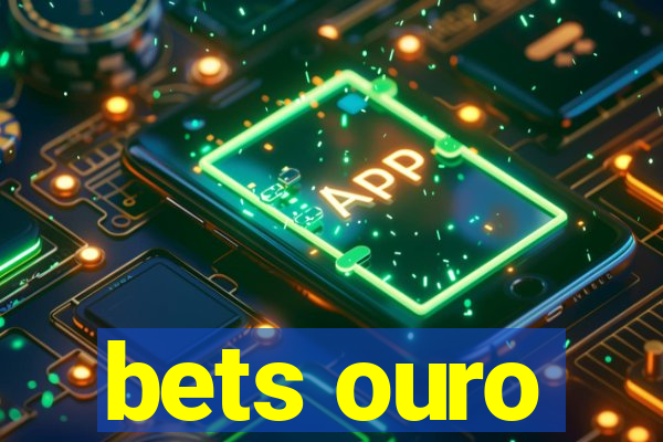 bets ouro