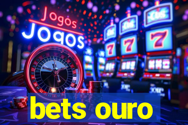 bets ouro