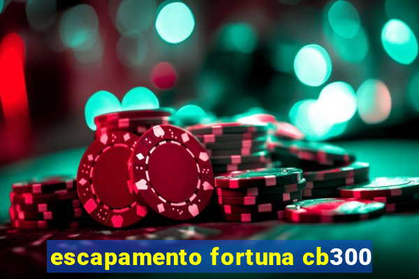 escapamento fortuna cb300