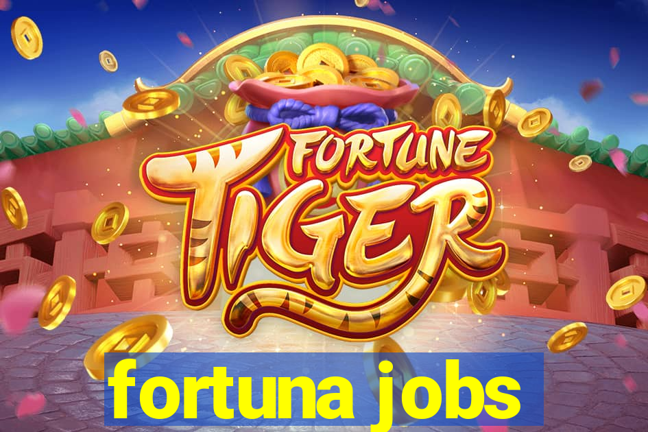 fortuna jobs