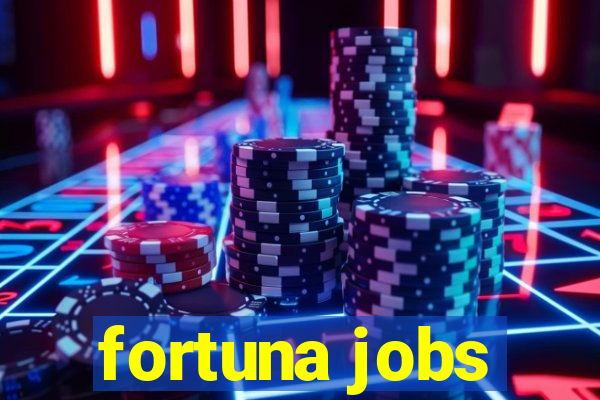 fortuna jobs