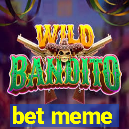 bet meme