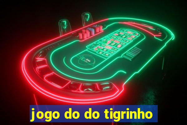 jogo do do tigrinho