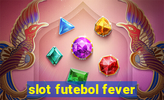 slot futebol fever