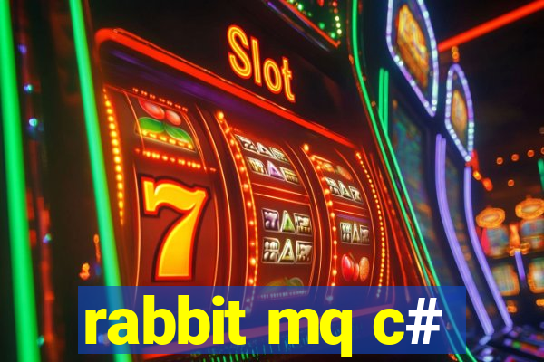 rabbit mq c#