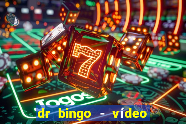 dr bingo - vídeo bingo grátis