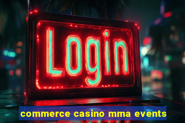 commerce casino mma events