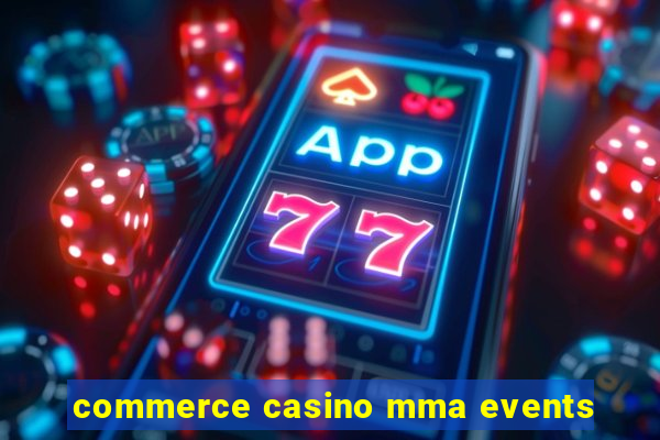 commerce casino mma events