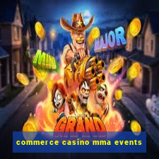 commerce casino mma events