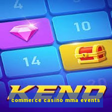 commerce casino mma events