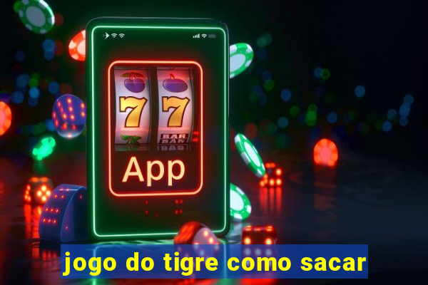 jogo do tigre como sacar