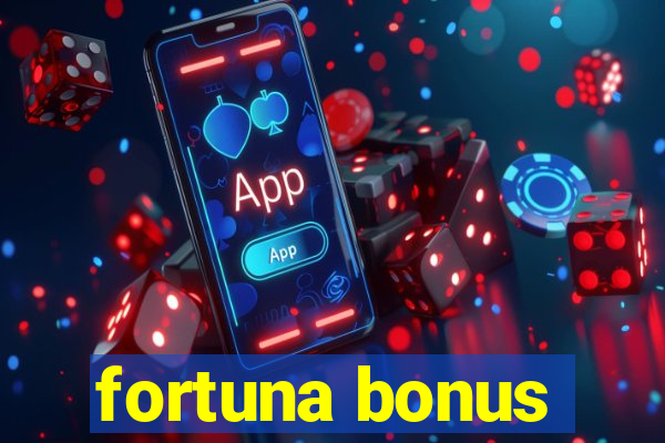 fortuna bonus