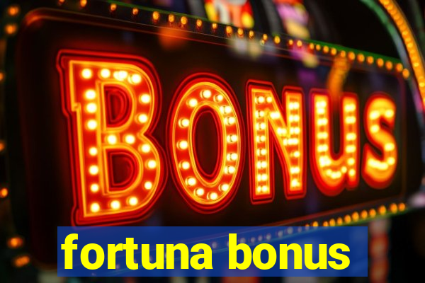 fortuna bonus