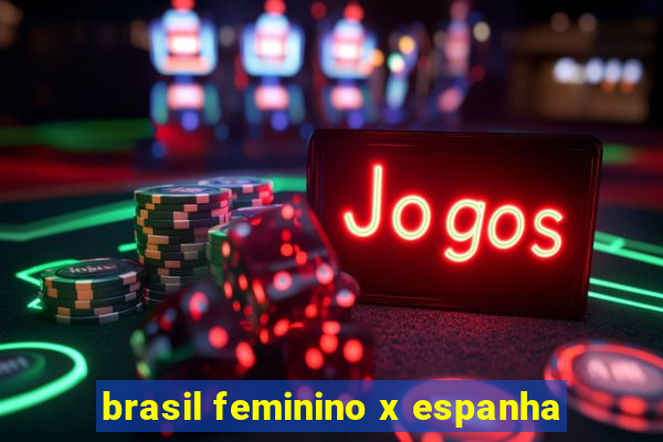 brasil feminino x espanha