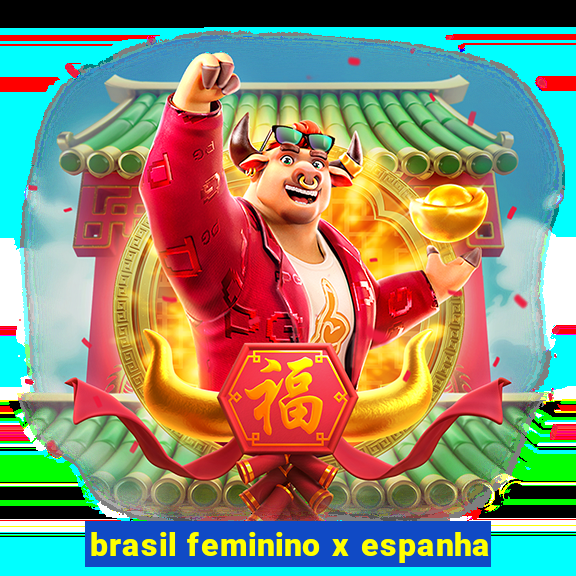 brasil feminino x espanha