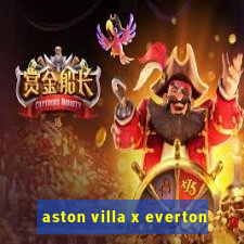 aston villa x everton