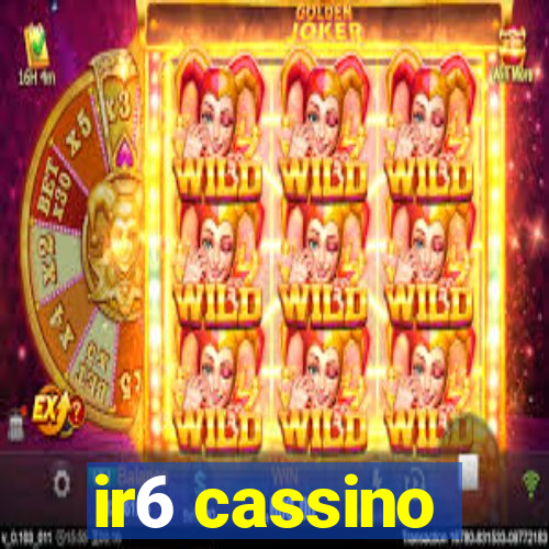 ir6 cassino