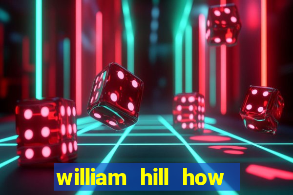 william hill how to bet