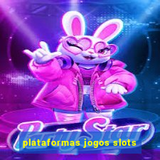 plataformas jogos slots